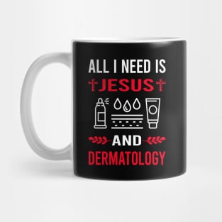 I Need Jesus And Dermatology Dermatologist Mug